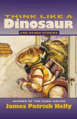 Think Like a Dinosaur: And Other Stories 1930846207 Book Cover