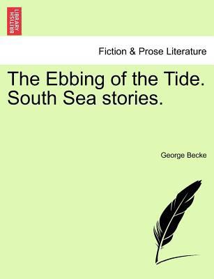 The Ebbing of the Tide. South Sea Stories. 1241394016 Book Cover