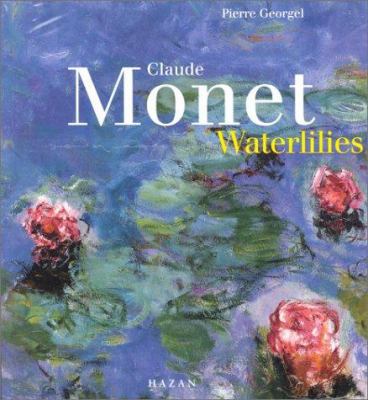 Claude Monet. Waterlilies [French] 2850256854 Book Cover