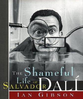 The Shameful Life of Salvador Dalí 0393046249 Book Cover