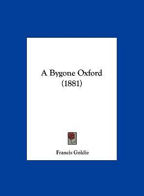 A Bygone Oxford (1881) 1162073551 Book Cover