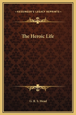 The Heroic Life 1169165427 Book Cover