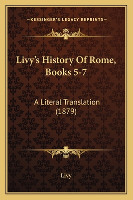 Livy's History Of Rome, Books 5-7: A Literal Tr... 1165798905 Book Cover
