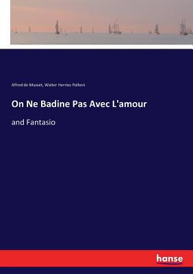 On Ne Badine Pas Avec L'amour: and Fantasio 3337402410 Book Cover
