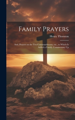 Family Prayers; and, Prayers on the Ten Command... 1020904755 Book Cover