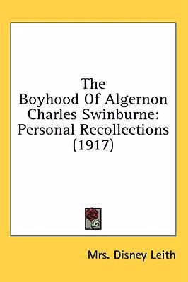 The Boyhood Of Algernon Charles Swinburne: Pers... 1436583241 Book Cover