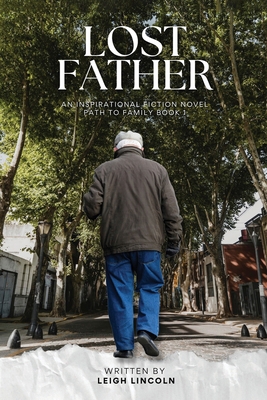 Lost Father: An Inspirational Fiction Novel Pat... 1960136518 Book Cover