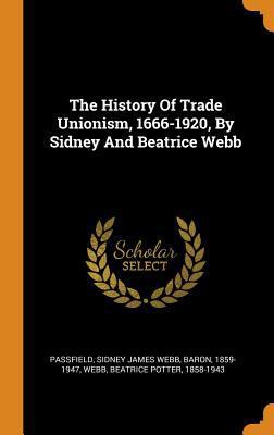 The History of Trade Unionism, 1666-1920, by Si... 0353158496 Book Cover