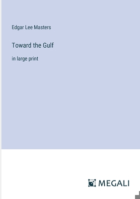 Toward the Gulf: in large print 3387311567 Book Cover