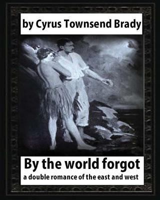 By the World Forgot (1917), BY Cyrus Townsend B... 1532733461 Book Cover