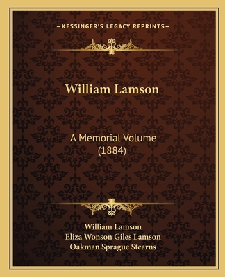 William Lamson: A Memorial Volume (1884) 1165153459 Book Cover
