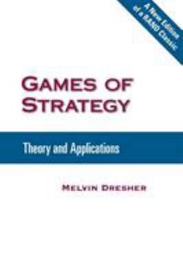 Games of Strategy: Theory and Applications 0833042254 Book Cover