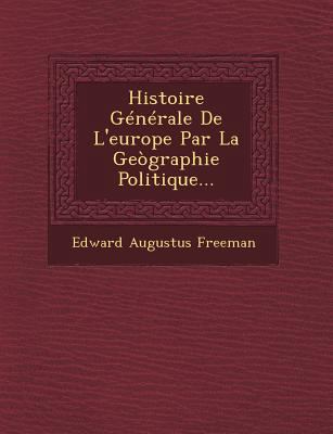 Histoire Générale De L'europe Par La Geògraphie... [French] 1249604648 Book Cover