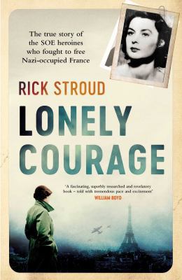 Lonely Courage: The True Story of the Soe Heroi... 147115565X Book Cover