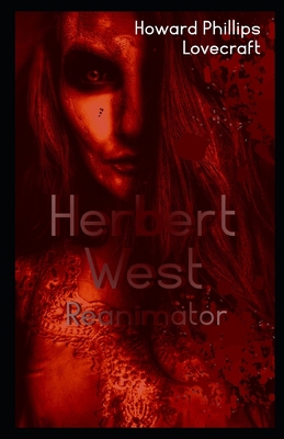 Herbert West Reanimator Illustrated B08HTGG819 Book Cover