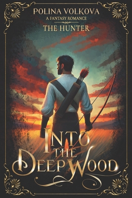 Into the Deep Wood: the Hunter 1952829119 Book Cover