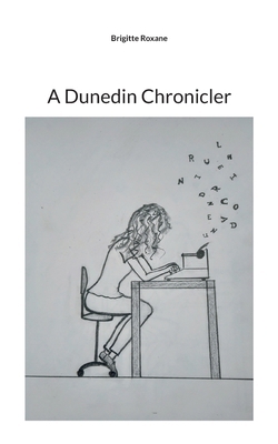A Dunedin Chronicler 3696377406 Book Cover