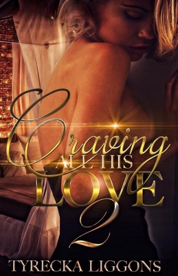 Craving All His Love 2 B0D44M5R9Y Book Cover