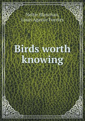Birds Worth Knowing 5518492553 Book Cover