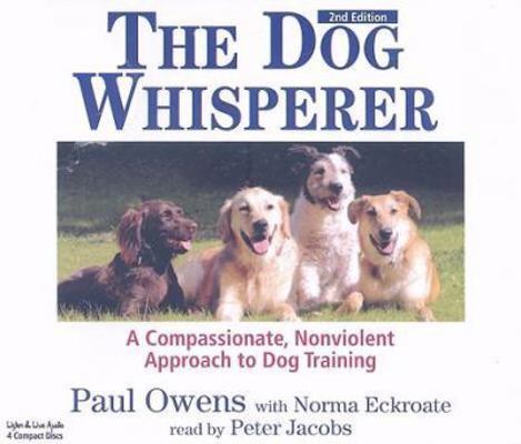 The Dog Whisperer: A Compassionate, Nonviolent ... 1593161328 Book Cover
