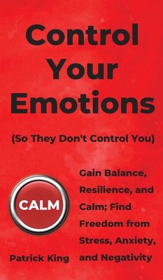 Control Your Emotions: Gain Balance, Resilience... 1647430550 Book Cover