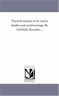 Practical Sermons: to Be Read in Families and S... 1425563260 Book Cover