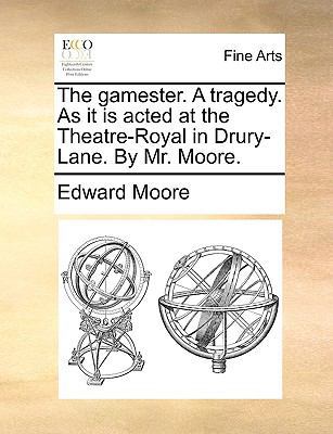 The Gamester. a Tragedy. as It Is Acted at the ... 1170968643 Book Cover