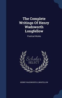 The Complete Writings Of Henry Wadsworth Longfe... 134005602X Book Cover