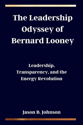 The Leadership Odyssey of Bernard Looney: Leade... B0CRS85D9M Book Cover