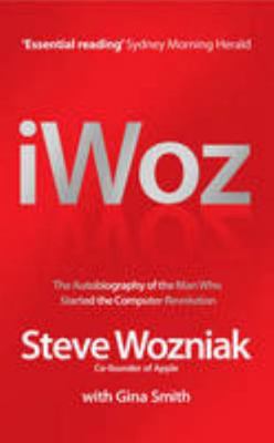 I, Woz: Computer Geek to Cult Icon - Getting to... 0755315316 Book Cover