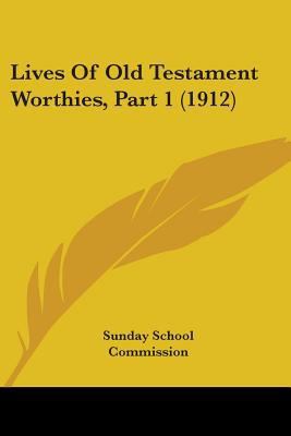 Lives Of Old Testament Worthies, Part 1 (1912) 110424828X Book Cover