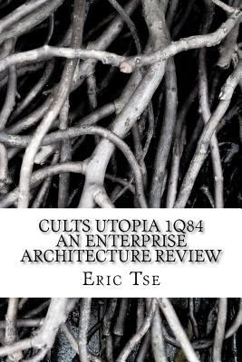 Cults Utopia 1Q84 An Enterprise Architecture Re... 1460920082 Book Cover