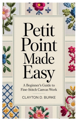 Petit Point Made Easy: A Beginner's Guide to Fi... B0G1HQ2RGD Book Cover