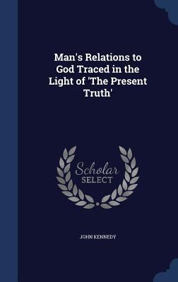 Man's Relations to God Traced in the Light of '... 1296875776 Book Cover