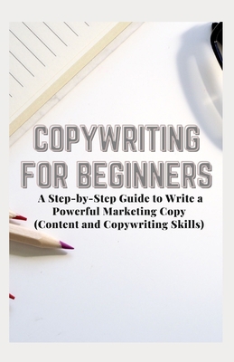 Copywriting for Beginners: A Step-by-Step Guide... B08SBHDMS5 Book Cover