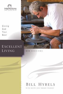 Excellent Living: Giving God Your Best (Interac... 0310280648 Book Cover