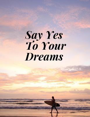 Say Yes To Your Dreams 1077491301 Book Cover