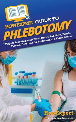 HowExpert Guide to Phlebotomy: 70 Tips to Learn... 1648918883 Book Cover