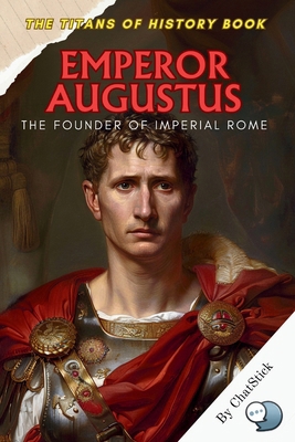Emperor Augustus: The Founder of Imperial Rome:... B0F9NH2LR9 Book Cover