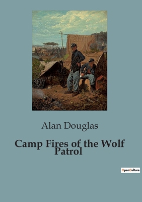 Camp Fires of the Wolf Patrol: Adventures and C... B0CFZCM6YM Book Cover