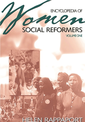 Encyclopedia of Women Social Reformers: (2 Volumes) (Biographical Dictionaries)