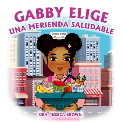 Gabby Elige una Merienda Saludable [Spanish] 1956526137 Book Cover