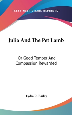 Julia And The Pet Lamb: Or Good Temper And Comp... 054843073X Book Cover