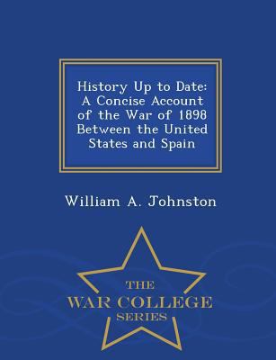 History Up to Date: A Concise Account of the Wa... 1297472993 Book Cover