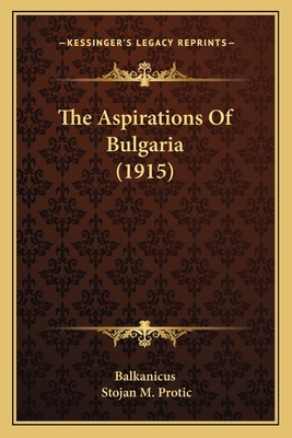 The Aspirations Of Bulgaria (1915) 116579005X Book Cover