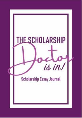 The Scholarship Doctor is in! Scholarship Essay... 1735624349 Book Cover
