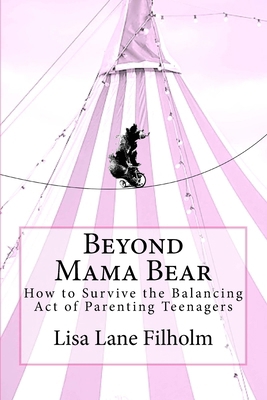 Beyond Mama Bear: How to Survive the Balancing ... 0692853375 Book Cover