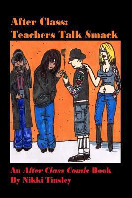 After Class: Teachers Talk Smack 1494953781 Book Cover