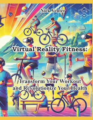 Virtual Reality Fitness: Transform Your Workout...            Book Cover