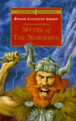 Myths of the Norsemen: Retold from the Old Nors... 0140367381 Book Cover